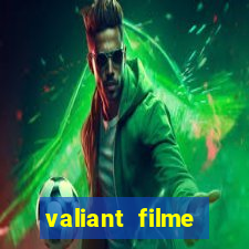 valiant filme completo dublado